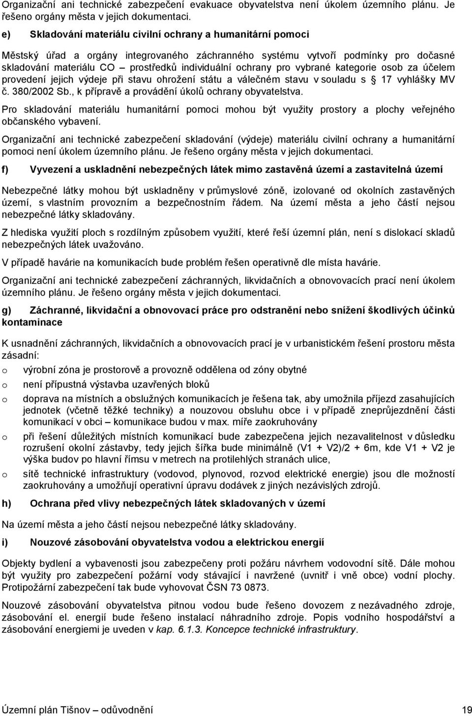 ochrany pro vybrané kategorie osob za účelem provedení jejich výdeje při stavu ohrožení státu a válečném stavu v souladu s 17 vyhlášky MV č. 380/2002 Sb.