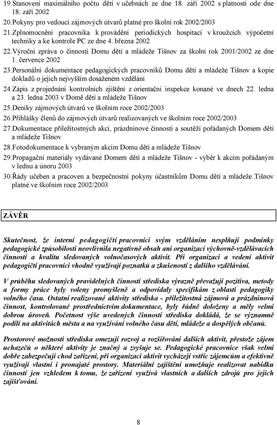 Výroční zpráva o činnosti Domu dětí a mládeže Tišnov za školní rok 2001/2002 ze dne 1. července 2002 23.