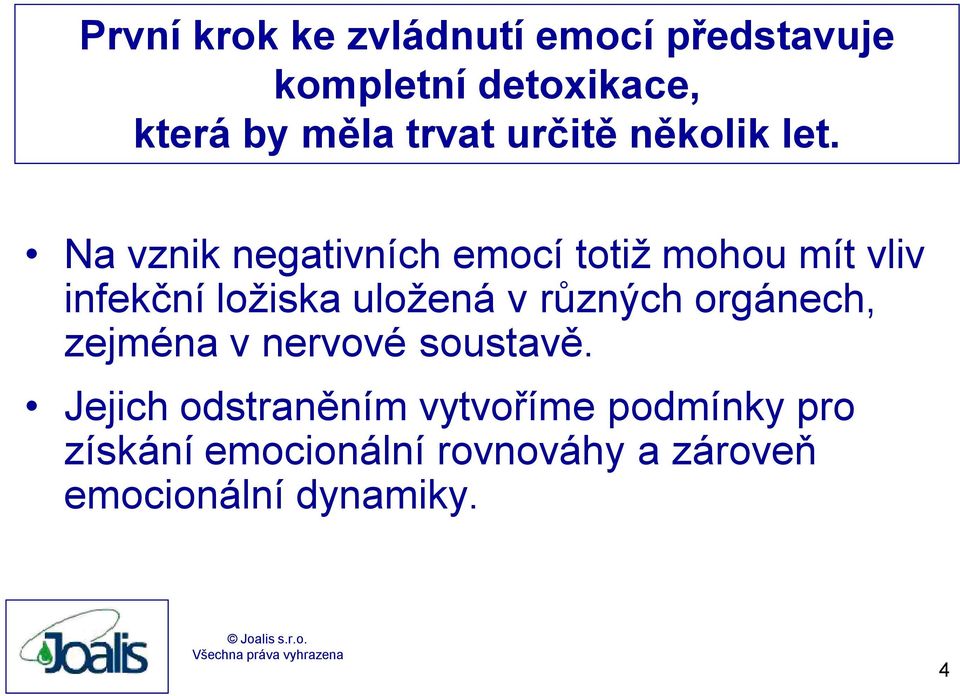 Na vznik negativních emocí totiž mohou mít vliv infekční ložiska uložená v různých