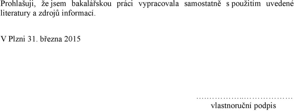 uvedené literatury a zdrojů informací.
