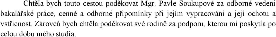 odborné připomínky při jejím vypracování a její ochotu a