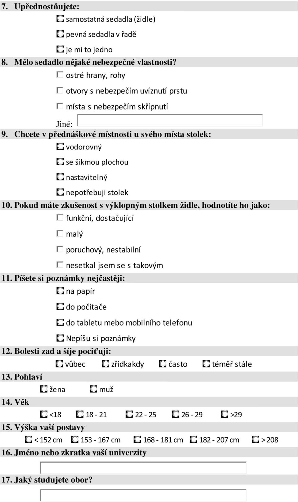 Chcete v přednáškové místnosti u svého místa stolek: vodorovný se šikmou plochou nastavitelný nepotřebuji stolek 10.