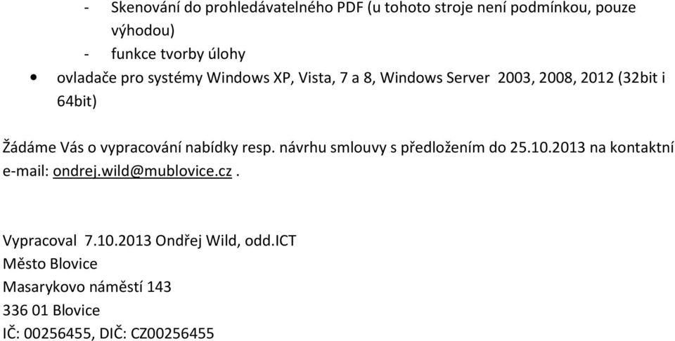 návrhu smlouvy s předložením do 25.10.2013 na kontaktní e-mail: ondrej.wild@mublovice.cz. Vypracoval 7.10.2013 Ondřej Wild, odd.