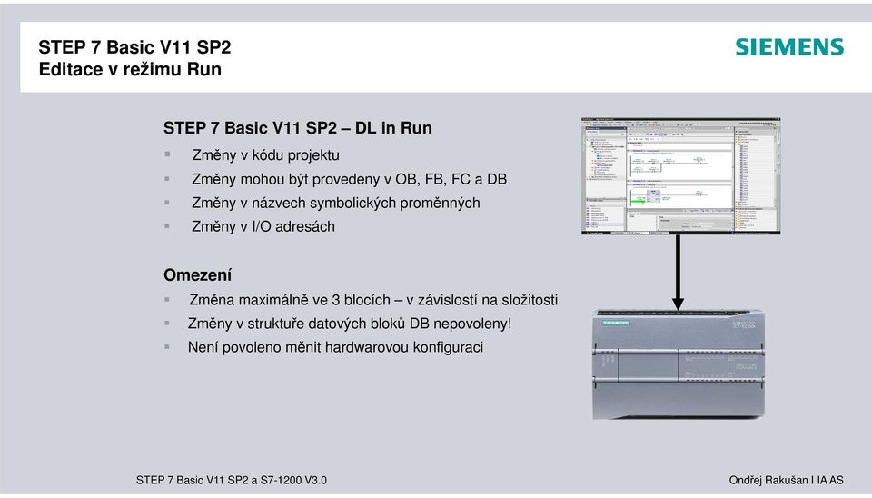 proměnných Změny v I/O adresách Omezení Změna maximálně ve 3 blocích v závislostí na