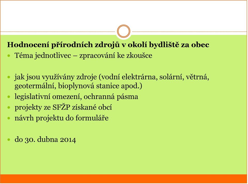 větrná, geotermální, bioplynová stanice apod.