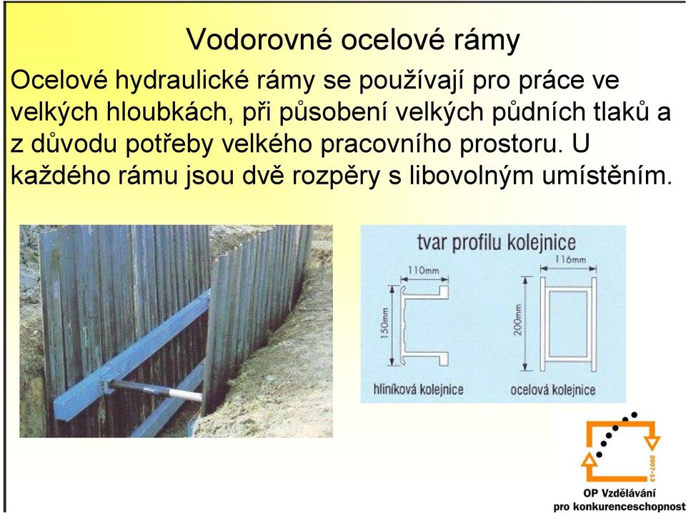 velkých půdních tlaků a z důvodu potřeby velkého