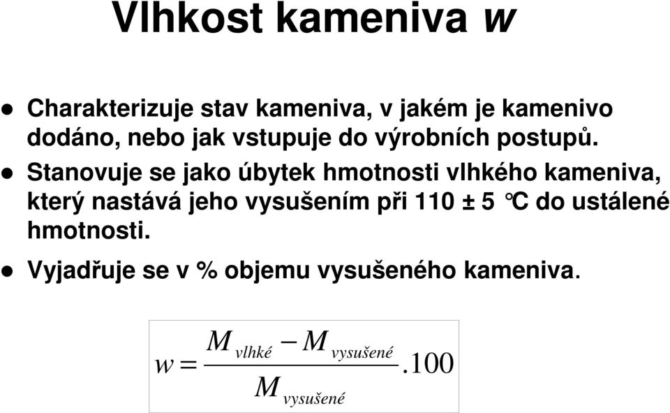 Stanovuje se jako úbytek hmotnosti vlhkého kameniva, který nastává jeho