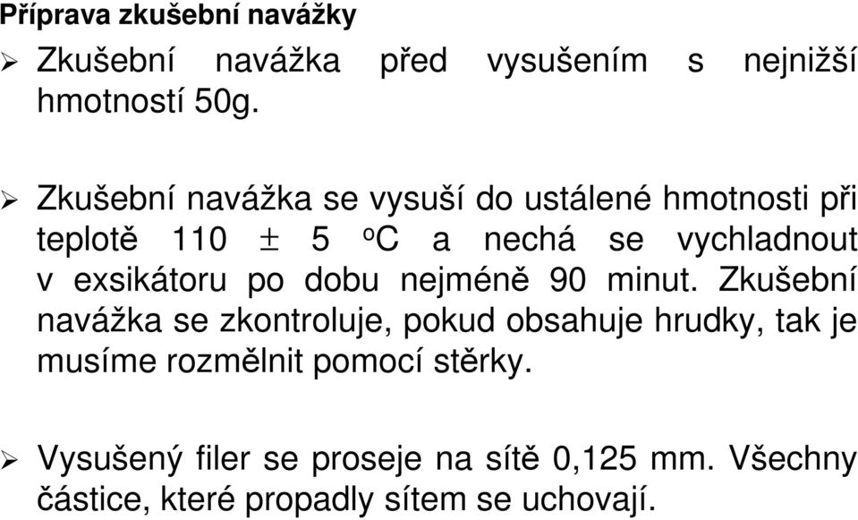 exsikátoru po dobu nejméně 90 minut.