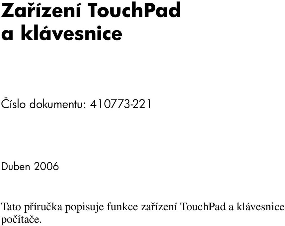 2006 Tato příručka popisuje funkce