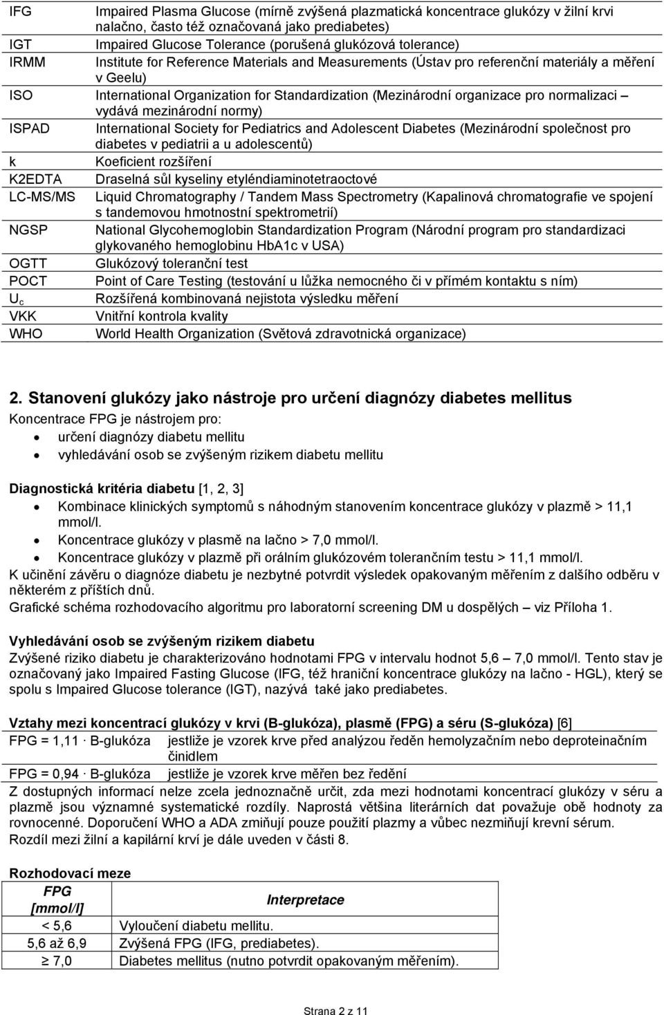 vydává mezinárodní normy) ISPAD International Society for Pediatrics and Adolescent Diabetes (Mezinárodní společnost pro diabetes v pediatrii a u adolescentů) k Koeficient rozšíření K2EDTA Draselná