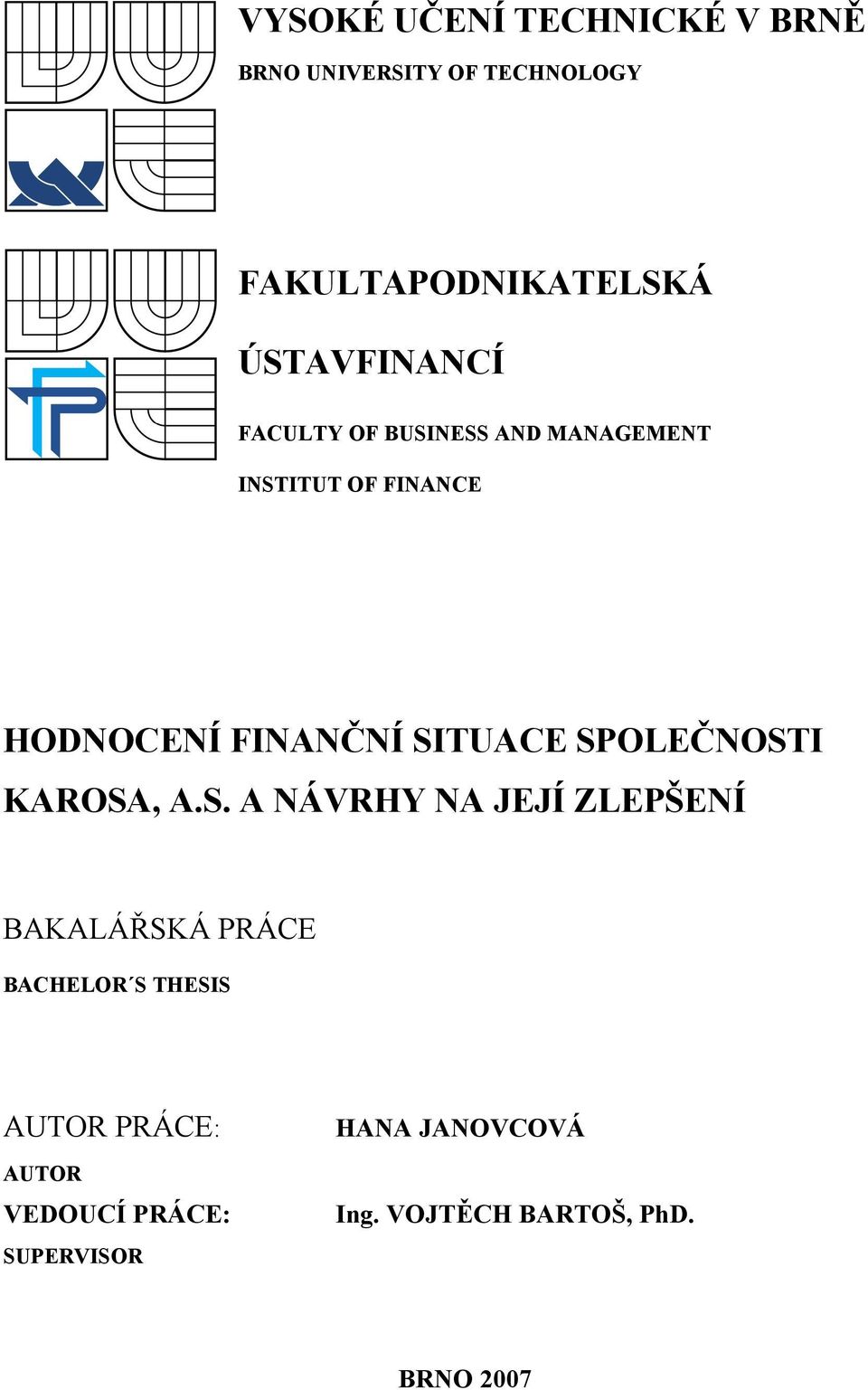 SITUACE SPOLEČNOSTI KAROSA, A.S. A NÁVRHY NA JEJÍ ZLEPŠENÍ BAKALÁŘSKÁ PRÁCE BACHELOR S