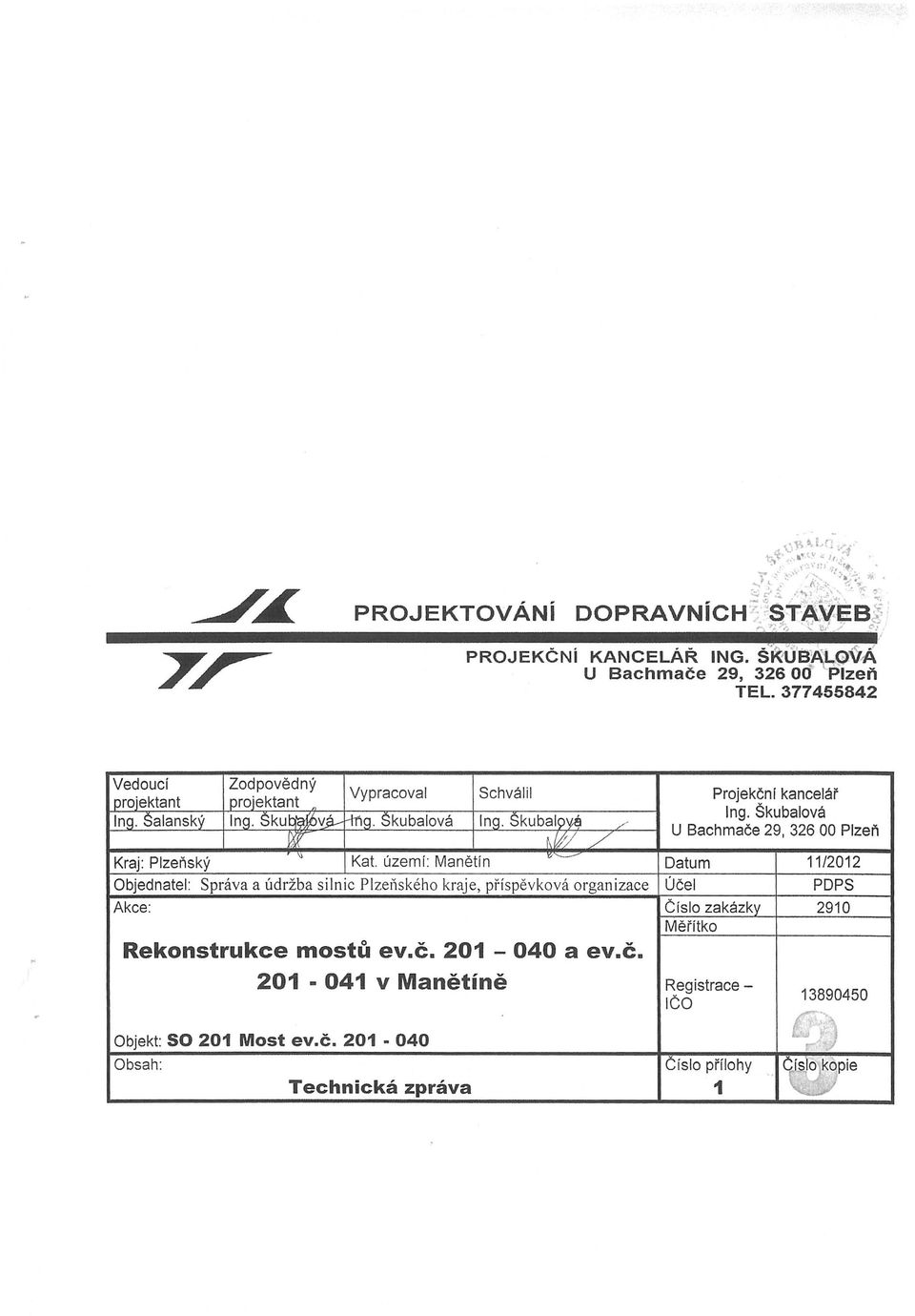 Salansky lng. Skut@j6v_.a- -lng. Skubalova lng. Skubal9 i;l / ' U Bachmace 29, 326 00 Plzen Kraj : Plzensky JW J-.tfL / I) Kat.