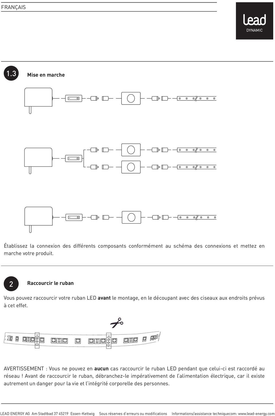 AVERTISSEMENT : Vous ne pouvez en aucun cas raccourcir le ruban LED pendant que celui-ci est raccord au r seau!