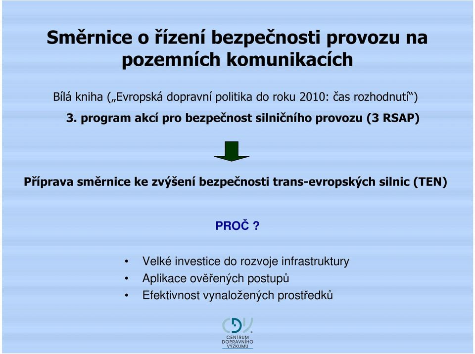 program akcí pro bezpečnost silničního provozu (3 RSAP) Příprava směrnice ke zvýšení