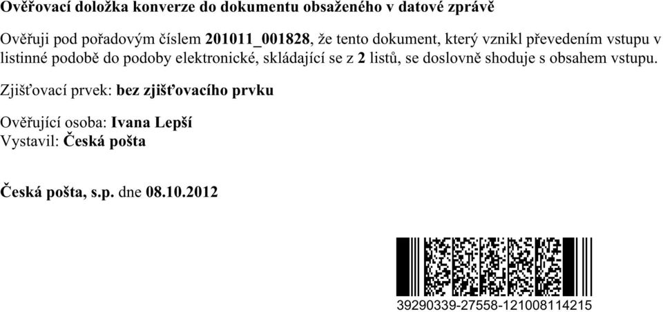 elektronické, skládající se z 2 listů, se doslovně shoduje s obsahem vstupu.