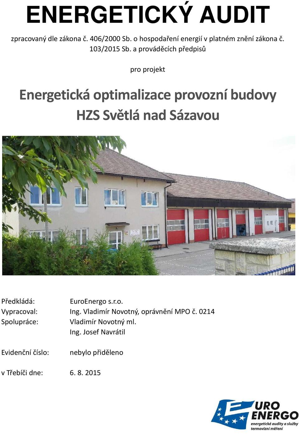 a prováděcích předpisů pro projekt Energetická optimalizace provozní budovy HZS Světlá nad Sázavou