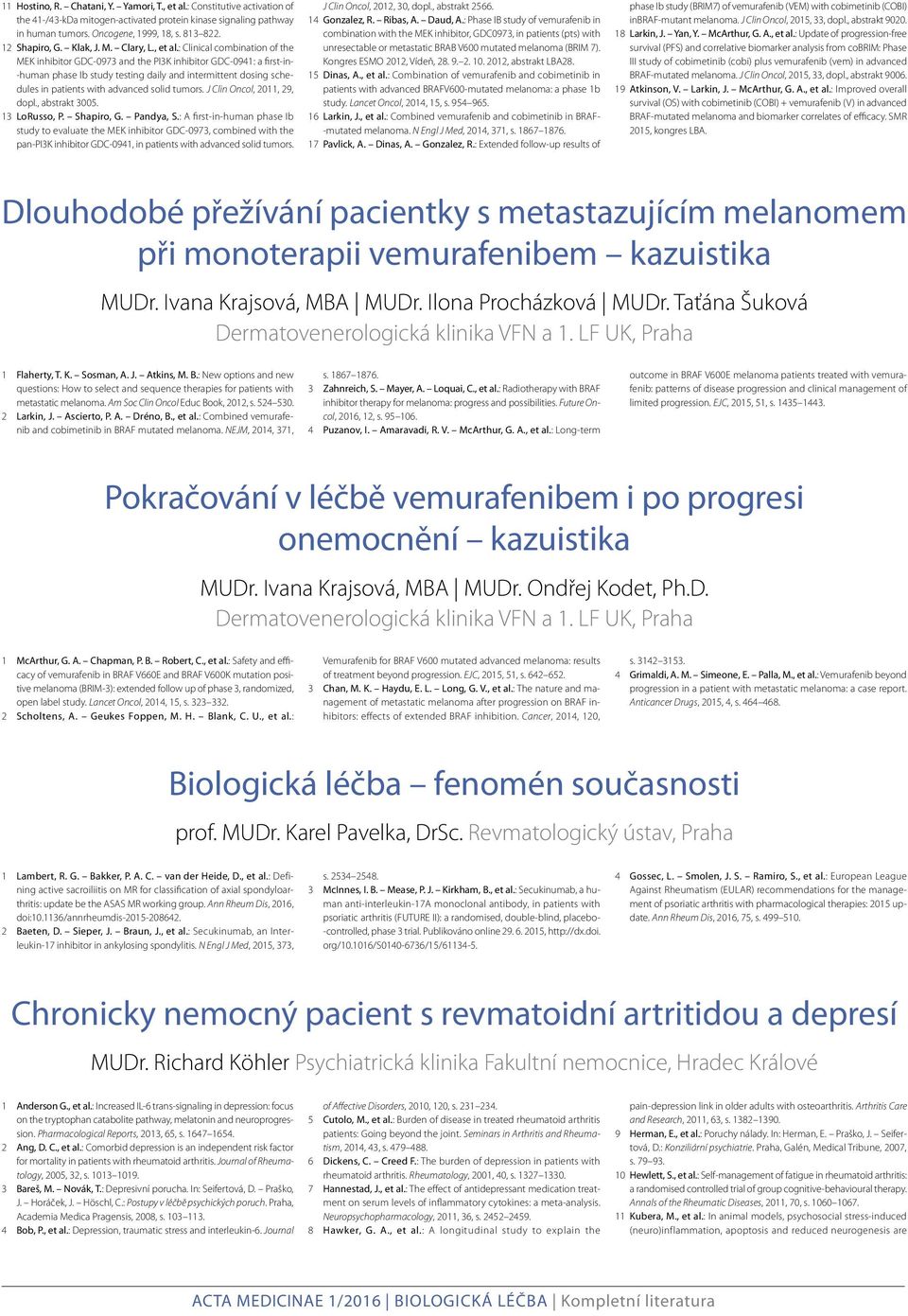 : Clinical combination of the MEK inhibitor GDC-0973 and the PI3K inhibitor GDC-0941: a first-in- -human phase Ib study testing daily and intermittent dosing schedules in patients with advanced solid