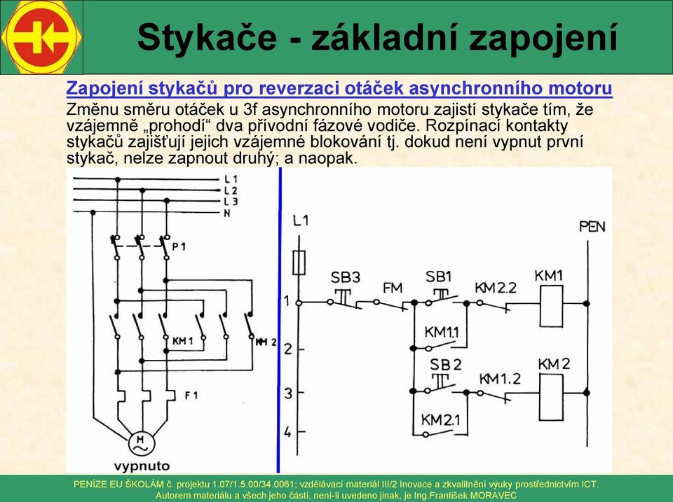 vzájemně prohodí dva přívodní fázové vodiče.