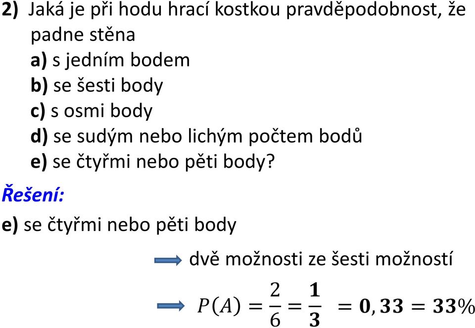 sudým nebo lichým počtem bodů e) se čtyřmi nebo pěti body?