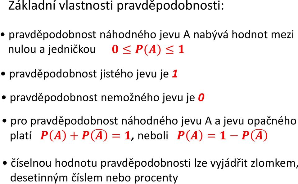 jevu je 0 pro pravděpodobnost náhodného jevu A a jevu opačného platí + =, neboli =