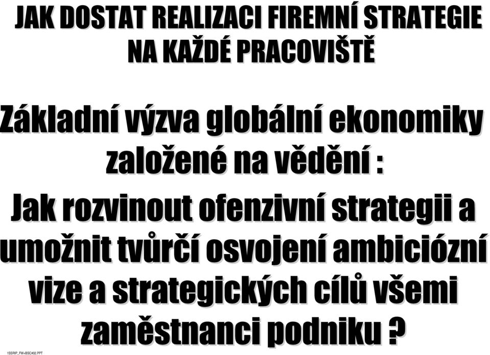 rozvinout ofenzivní strategii a umožnit tvůrčí osvojení