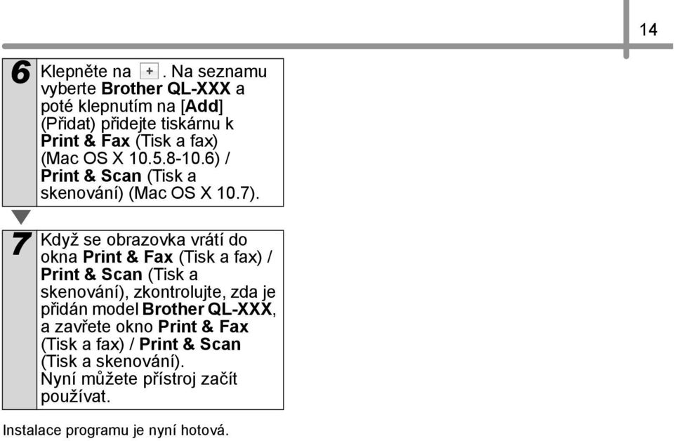 10.5.8-10.6) / Print & Scan (Tisk a skenování) (Mac OS X 10.7).