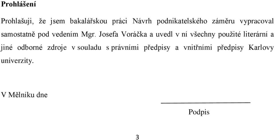 Josefa Voráčka a uvedl v ní všechny použité literární a jiné odborné