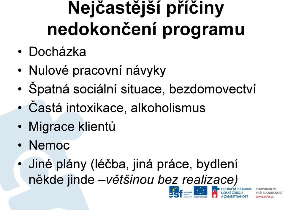 Častá intoxikace, alkoholismus Migrace klientů Nemoc Jiné