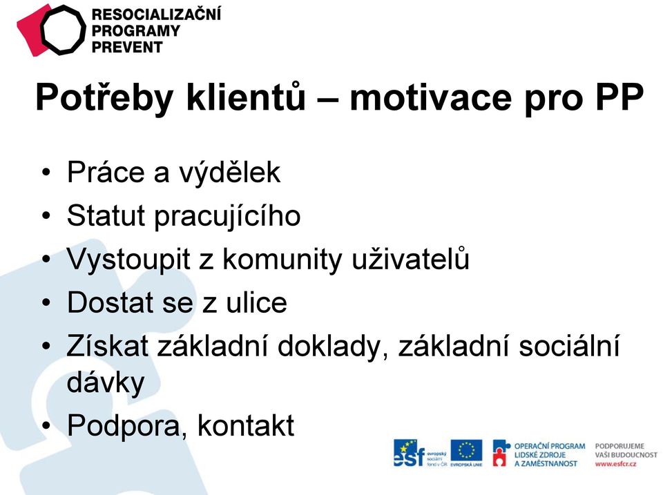 komunity uživatelů Dostat se z ulice Získat