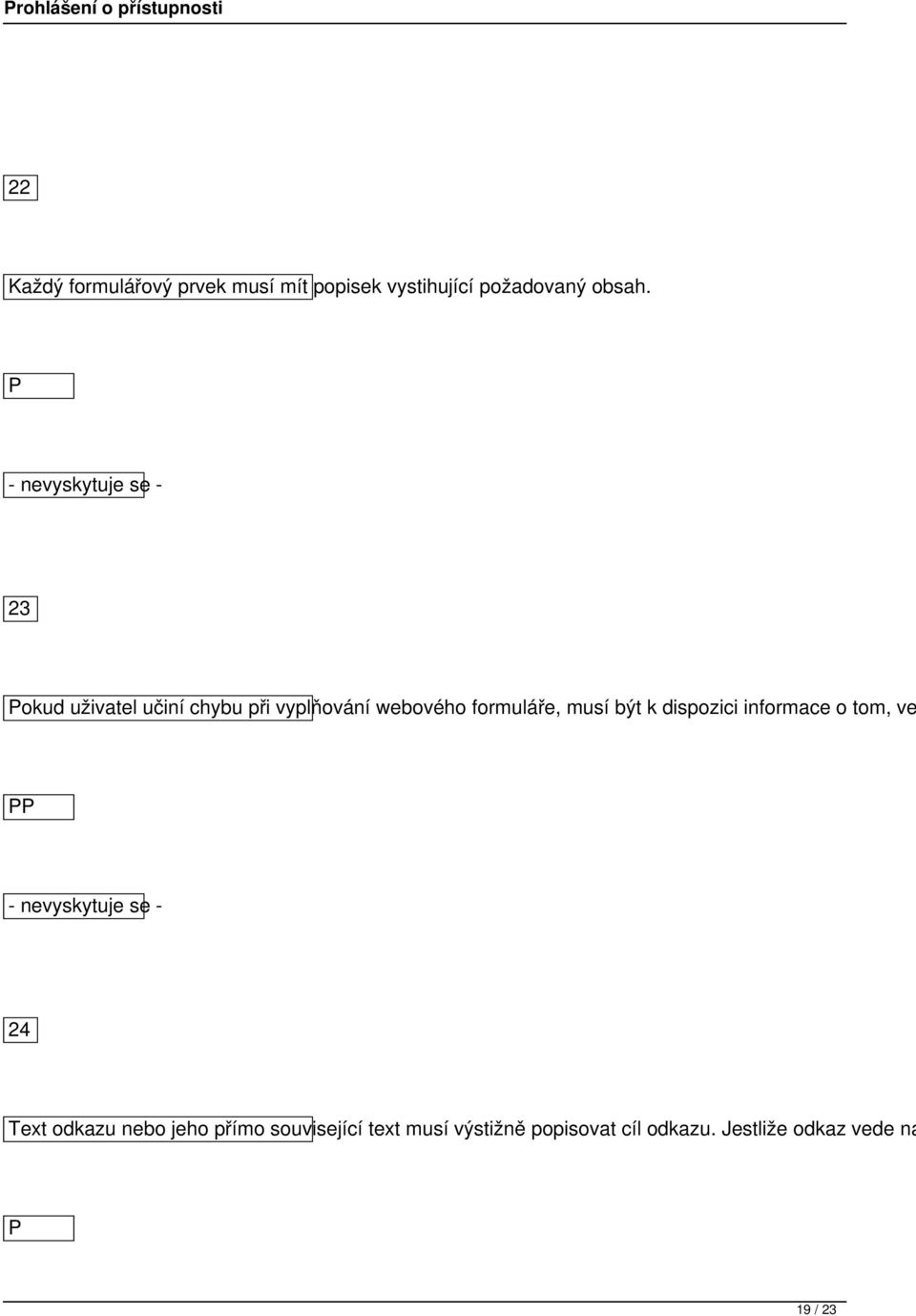 - nevyskytuje se - 23 okud uživatel učiní chybu při vyplňování webového formuláře, musí