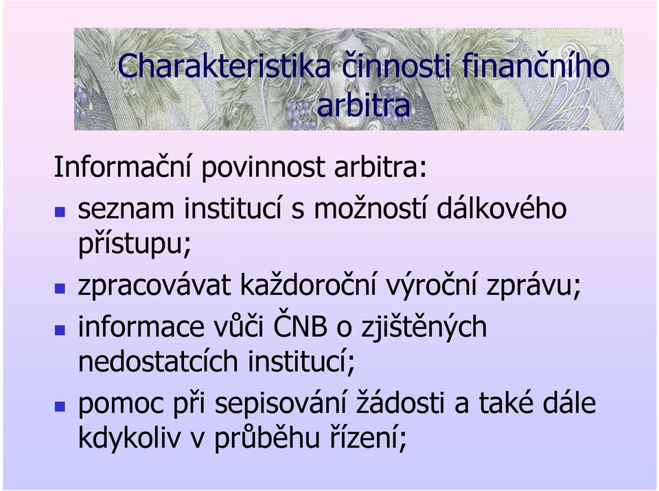 informace vůči ČNB o zjištěných nedostatcích institucí;