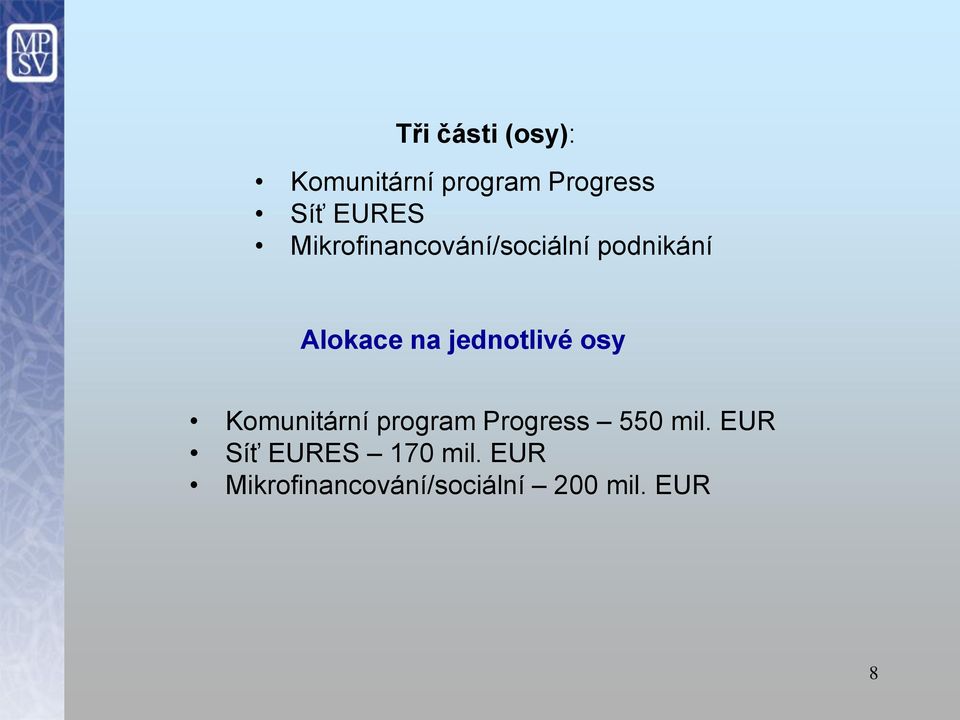 jednotlivé osy Komunitární program Progress 550 mil.