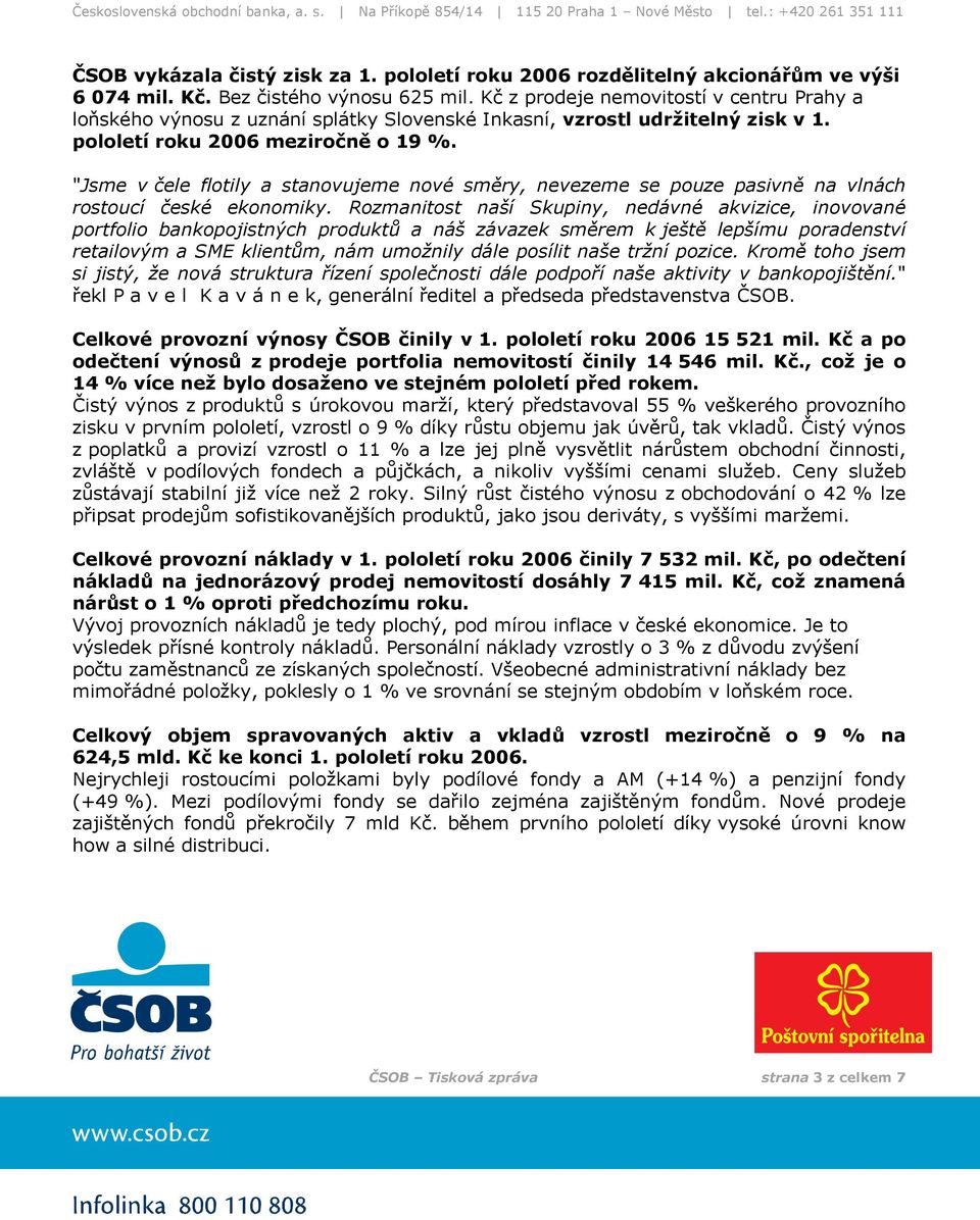 "Jsme v čele flotily a stanovujeme nové směry, nevezeme se pouze pasivně na vlnách rostoucí české ekonomiky.