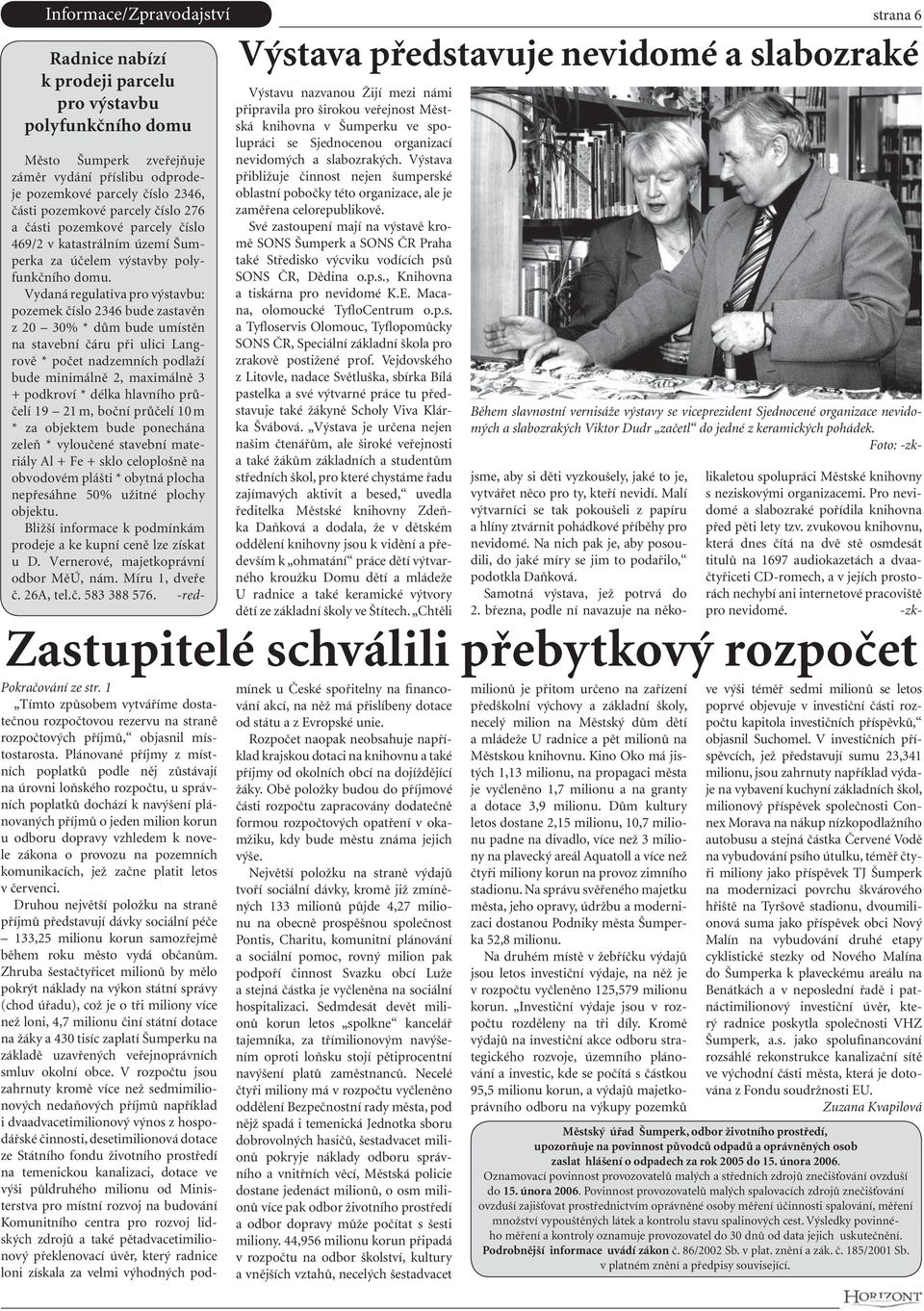 Vydaná regulativa pro výstavbu: pozemek číslo 2346 bude zastavěn z 20 30% * dům bude umístěn na stavební čáru při ulici Langrově * počet nadzemních podlaží bude minimálně 2, maximálně 3 + podkroví *