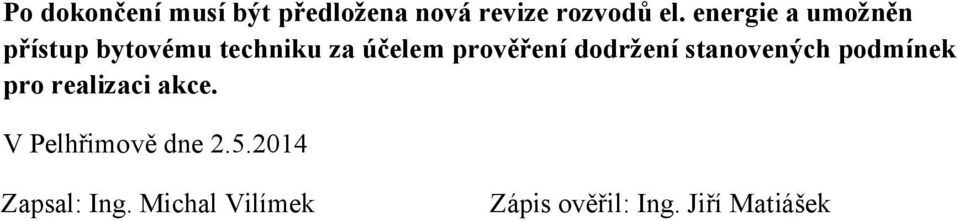 dodržení stanovených podmínek pro realizaci akce.