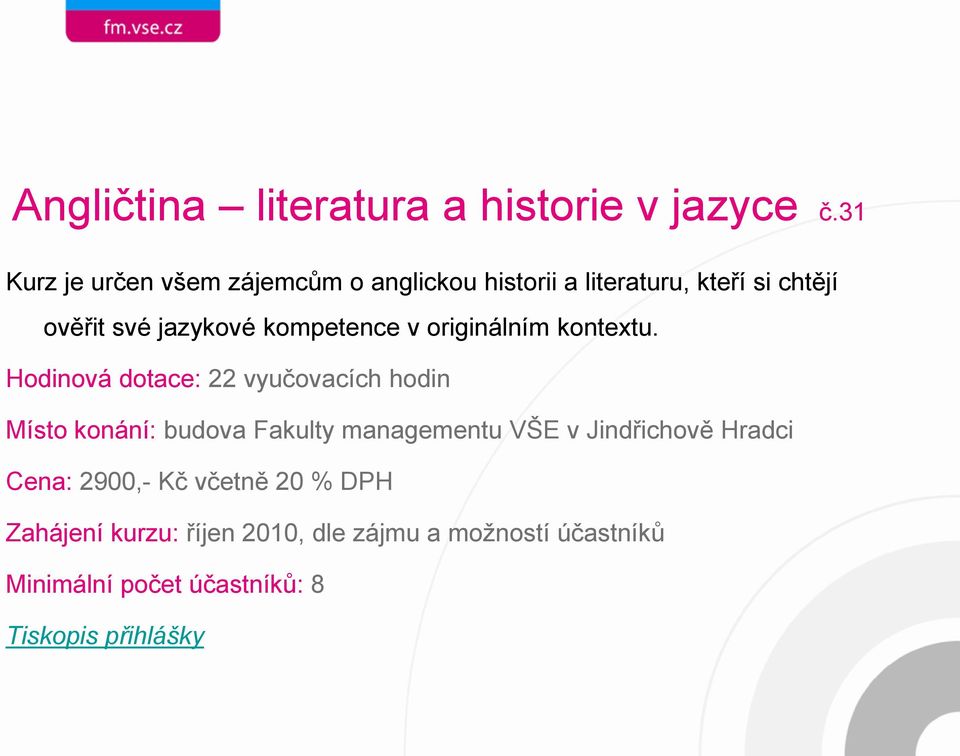 literaturu, kteří si chtějí ověřit své jazykové kompetence v