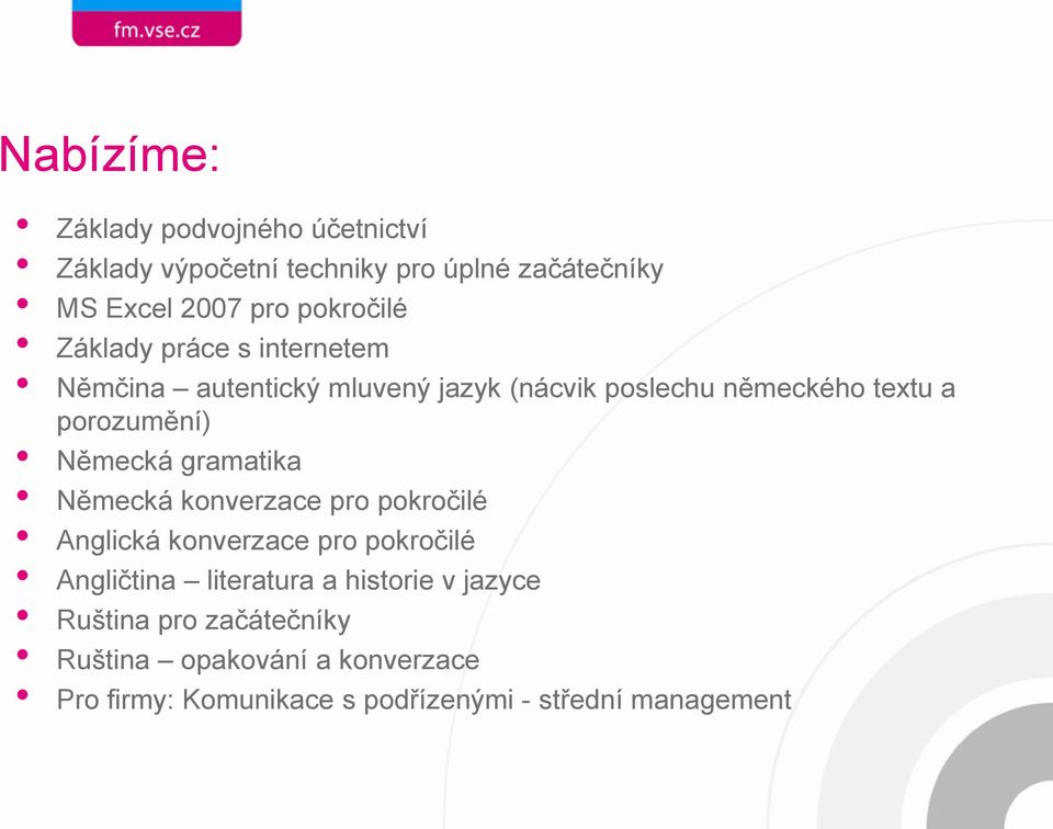 porozumění) Německá gramatika Německá konverzace pro pokročilé Anglická konverzace pro pokročilé Angličtina