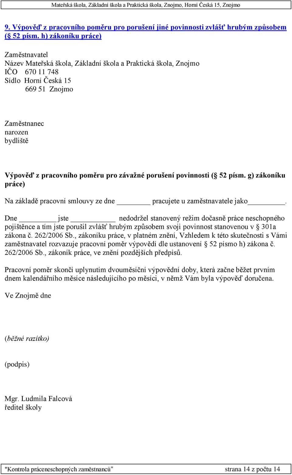 g) zákoníku práce) Na základě pracovní smlouvy ze dne pracujete u zaměstnavatele jako.