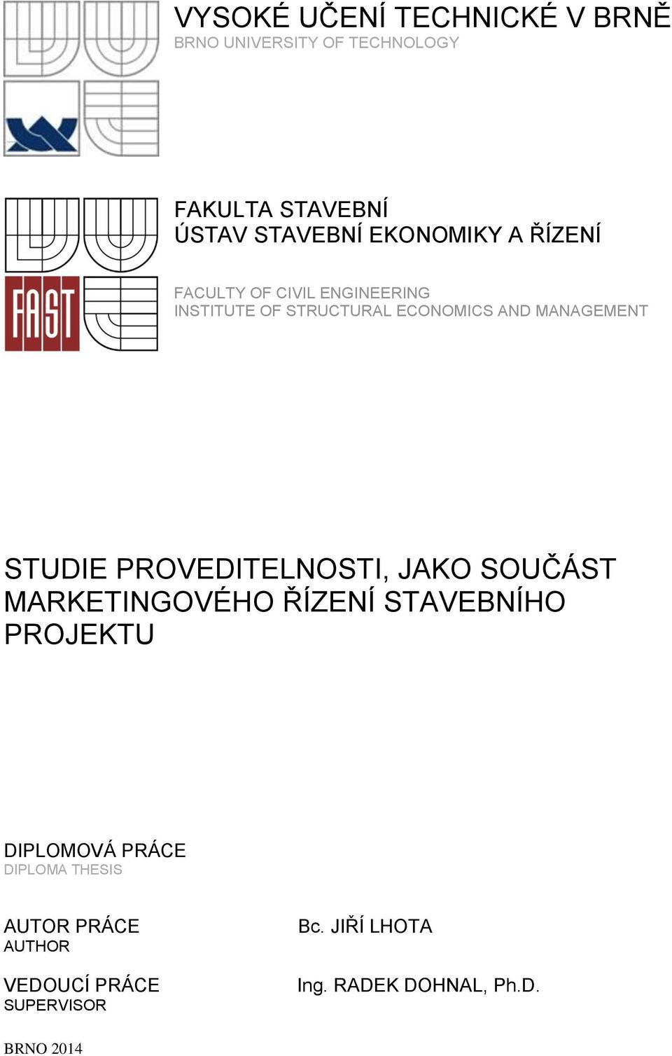 STUDIE PROVEDITELNOSTI, JAKO SOUČÁST MARKETINGOVÉHO ŘÍZENÍ STAVEBNÍHO PROJEKTU DIPLOMOVÁ PRÁCE