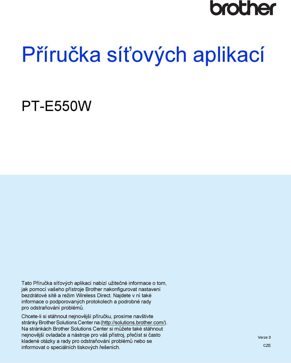 Chcete-li si stáhnout nejnovější příručku, prosíme navštivte stránky Brother Solutions Center na (http://solutions.brother.com/).