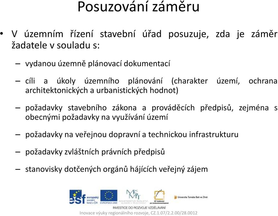 požadavky stavebního zákona a prováděcích předpisů, zejména s obecnými požadavky na využívání území požadavky na