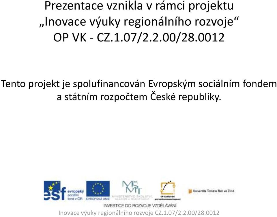 0012 Tento projekt je spolufinancován Evropským sociálním