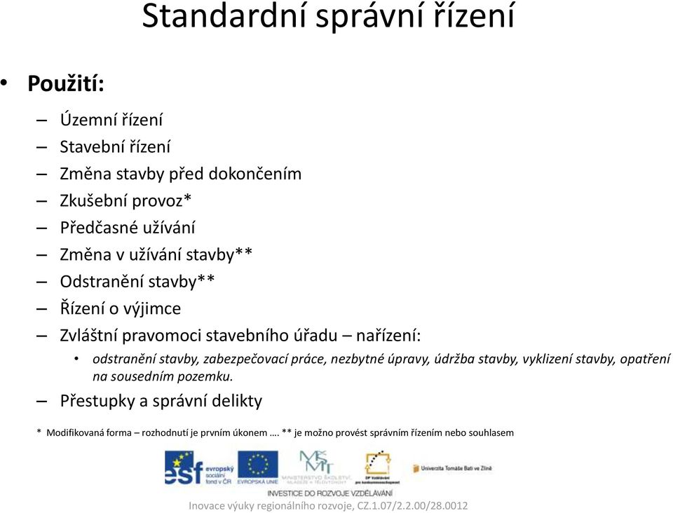 odstranění stavby, zabezpečovací práce, nezbytné úpravy, údržba stavby, vyklizení stavby, opatření na sousedním pozemku.