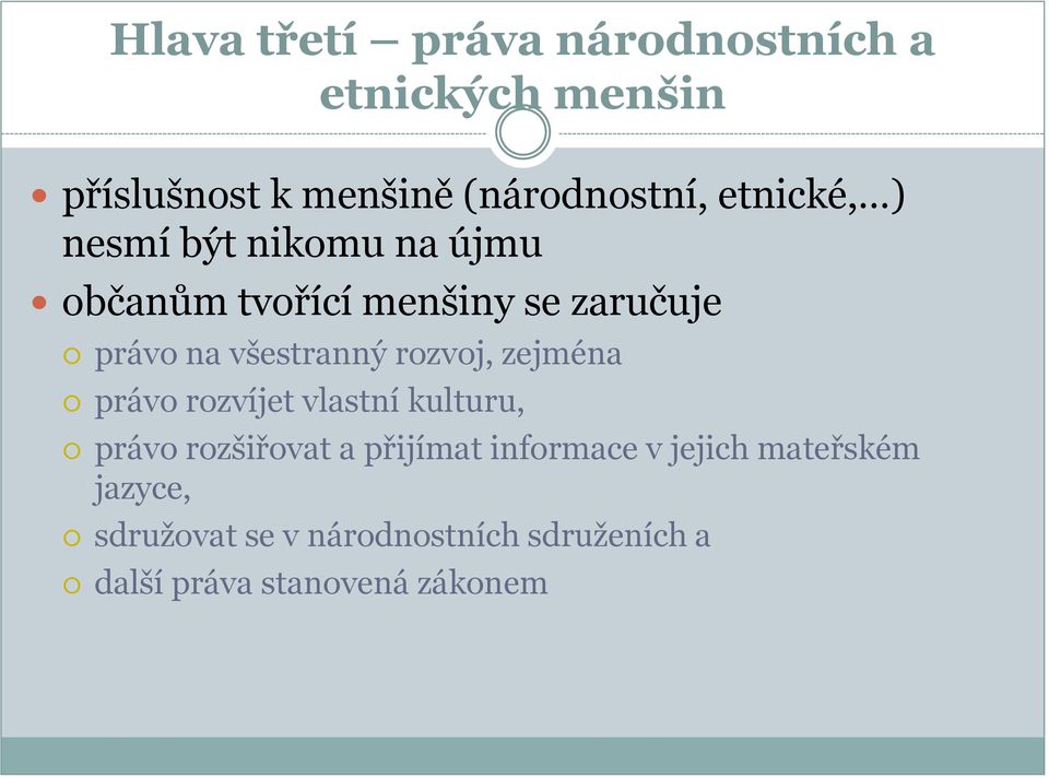 všestranný rozvoj, zejména právo rozvíjet vlastní kulturu, právo rozšiřovat a přijímat