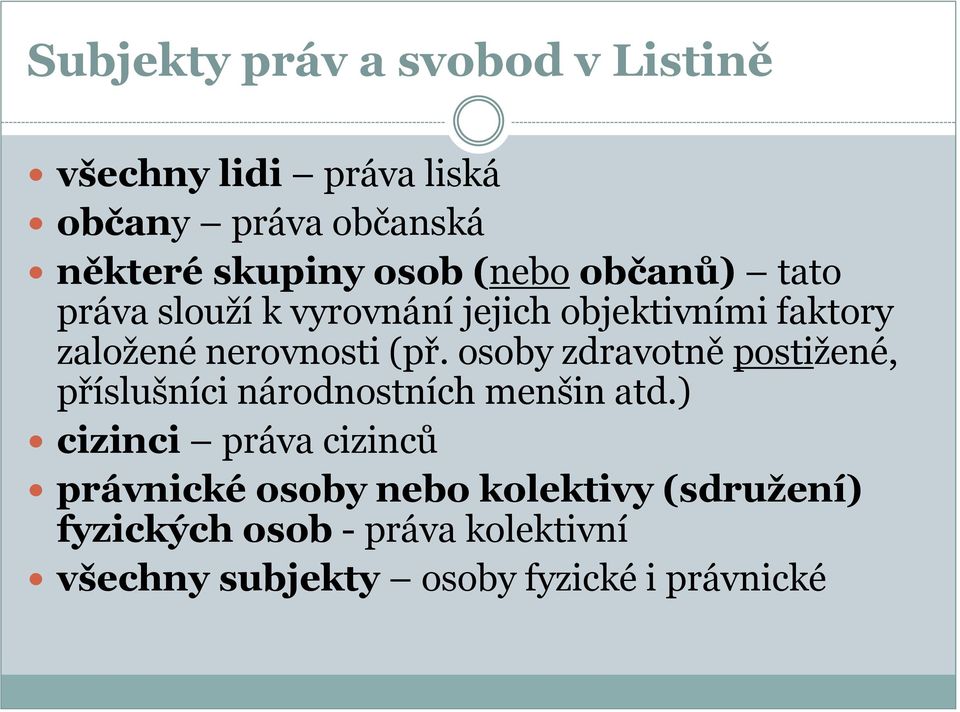 osoby zdravotně postižené, příslušníci národnostních menšin atd.