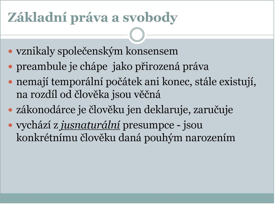 rozdíl od člověka jsou věčná zákonodárce je člověku jen deklaruje, zaručuje