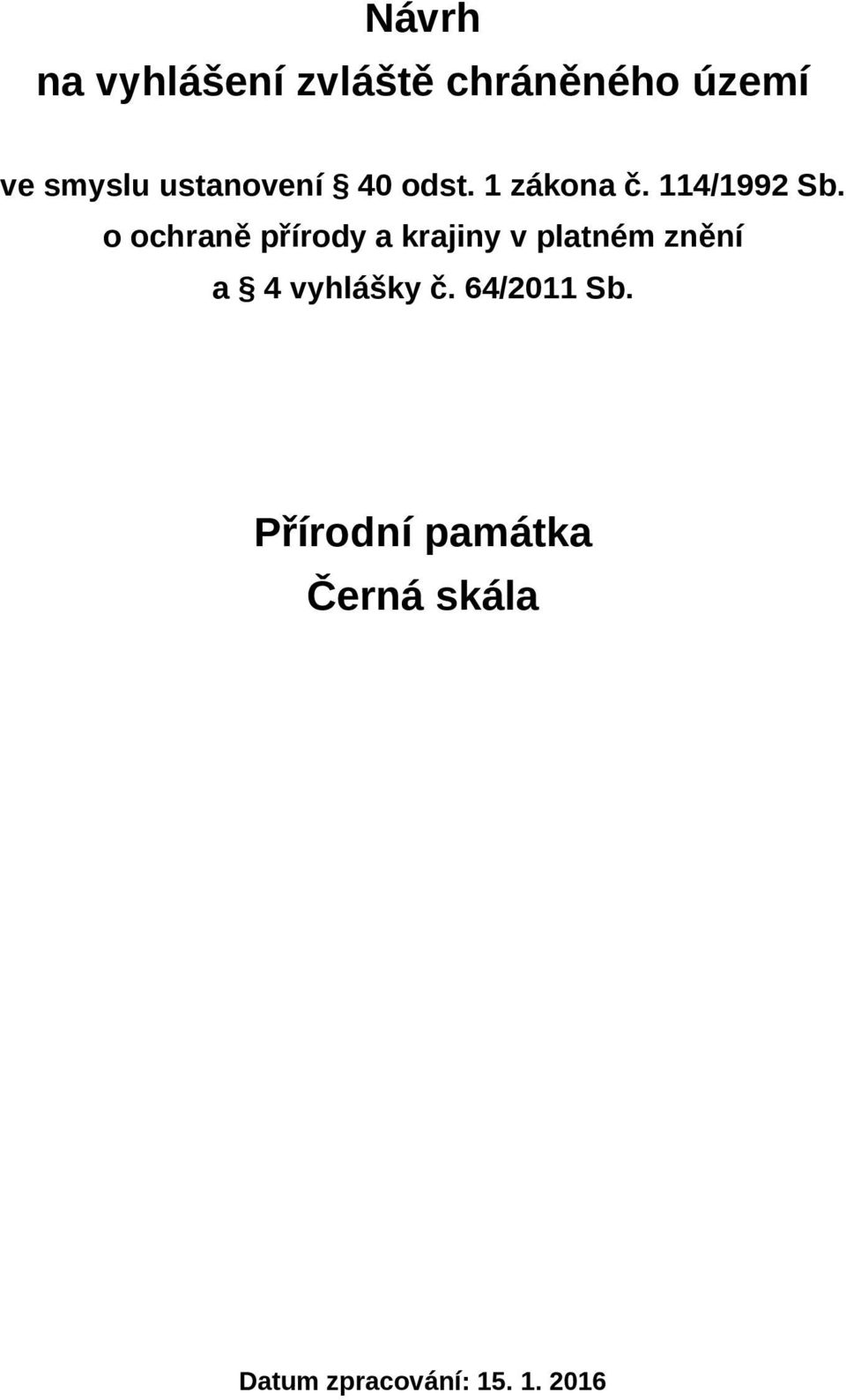 o ochraně přírody a krajiny v platném znění a 4 vyhlášky