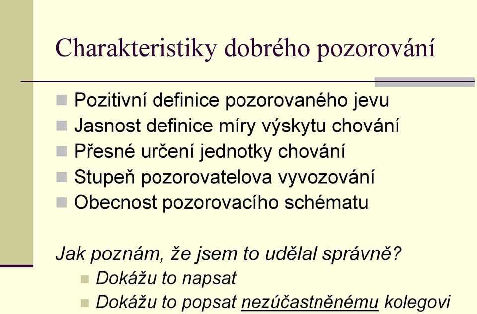 pozorovatelova vyvozování Obecnost pozorovacího schématu Jak poznám, že