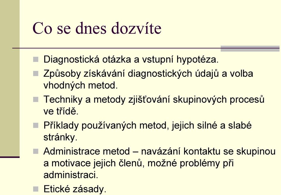 Techniky a metody zjišťování skupinových procesů ve třídě.