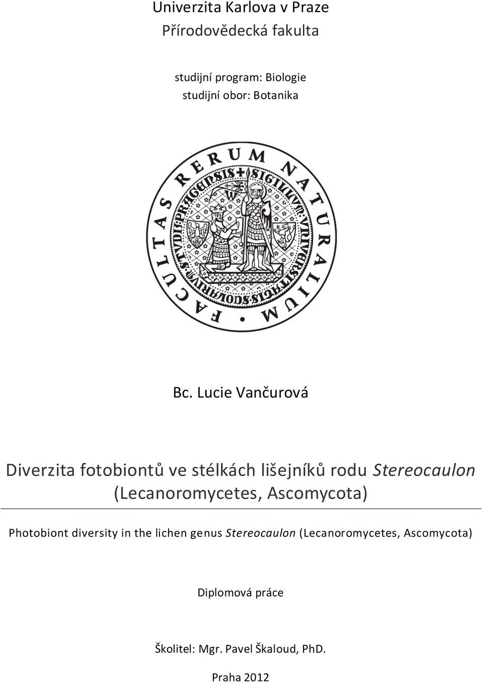 Lucie Vančurová Diverzita fotobiontů ve stélkách lišejníků rodu Stereocaulon